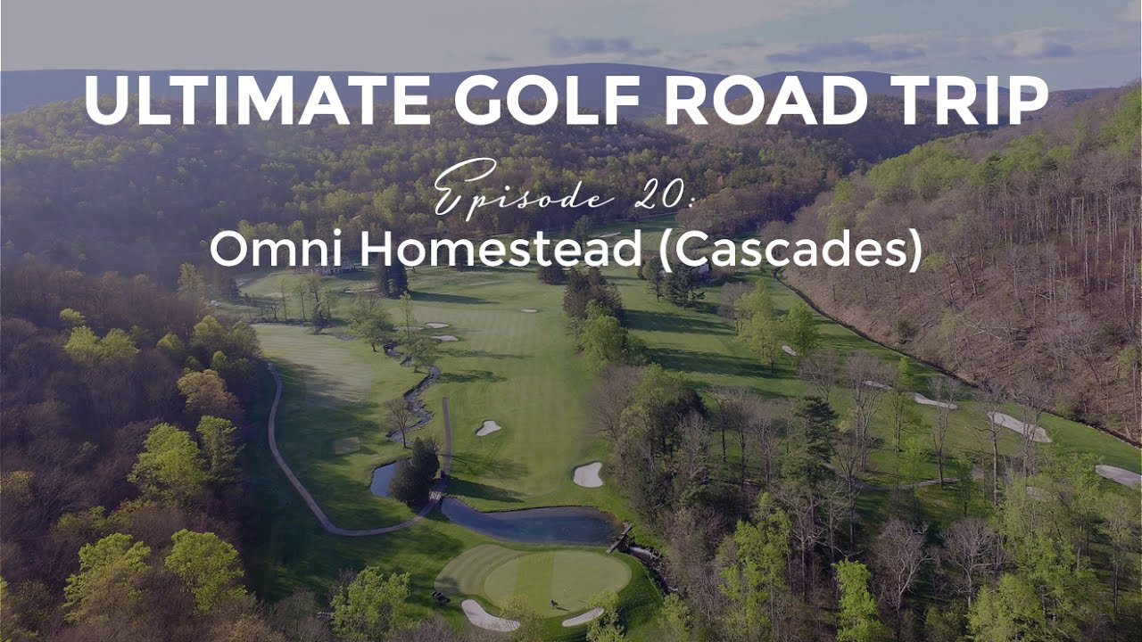Ultimate Golf Road Trip Episode 20 Omni Homestead Cascades YouTube