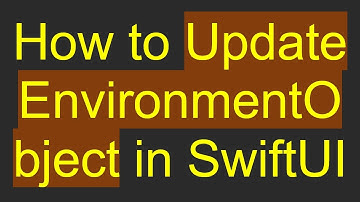 How to Update EnvironmentObject in SwiftUI