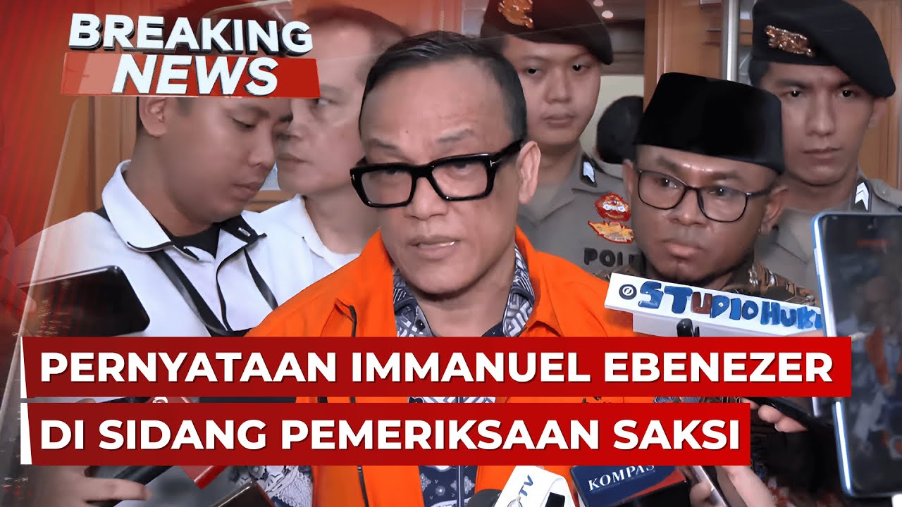 BREAKING NEWS - Pernyataan Eks Wamenaker Immanuel Ebenezer di Sidang Pemeriksaan Saksi