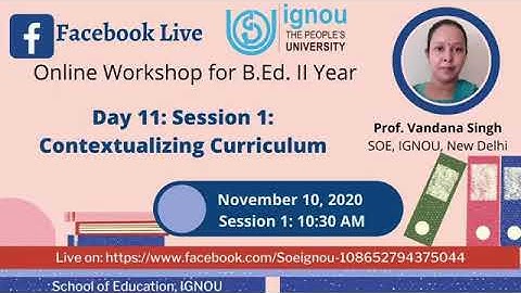 IGNOU Session on "Contextualizing Curriculum", IGNOU B.Ed 2 Year Online Workshop