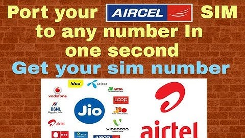PORT! your aircel sim in ONE SECOND! Get your sim number!