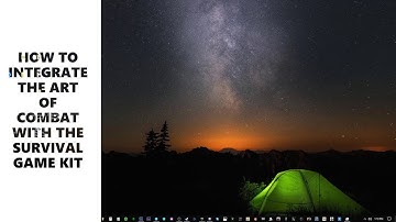 The Art of Combat - Beginner Tutorial Series 6 [How To Integrate With The Survival Game Kit]