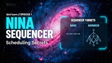 The Beginner Crash Course I Wish I Had: NINA Sequencer 2025 | Legacy to Advanced | Target Scheduler