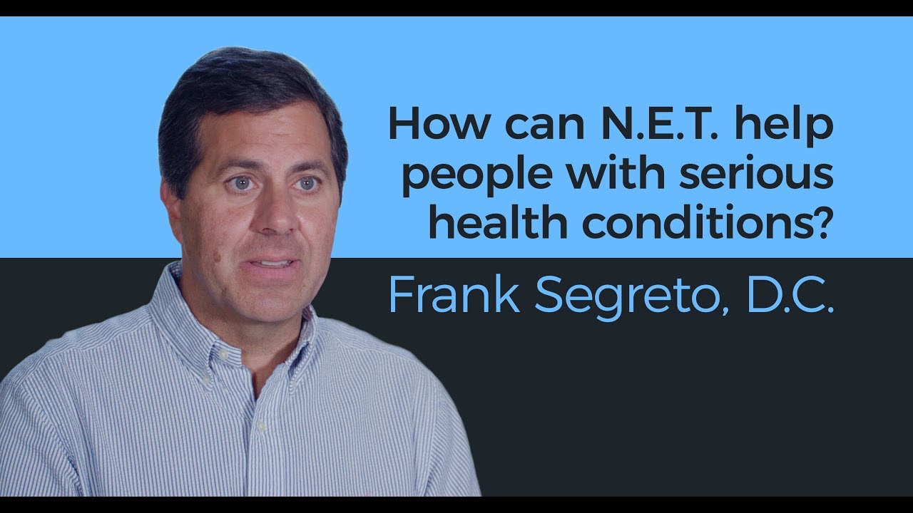 How can N.E.T. help people with serious health conditions? - Frank Segreto, D.C.