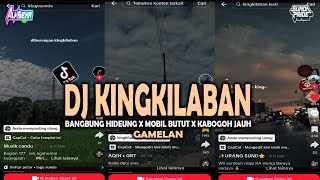 DJ KINGKILABAN X BANGBUNG HIDEUNG X MOBIL BUTUT X KABOGOH JAUH [GAMELAN] SUNDA PRIDE MIXTAPE TERBARU