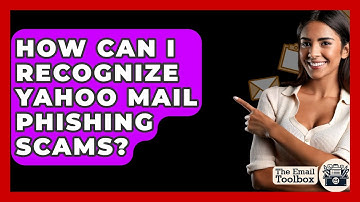 How Can I Recognize Yahoo Mail Phishing Scams? - TheEmailToolbox.com