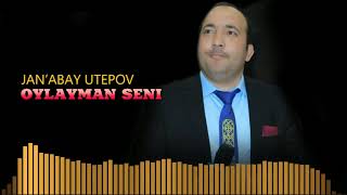 Jan'abay Utepov - Oylayman seni | Жанабай Утепов - Ойлайман сени