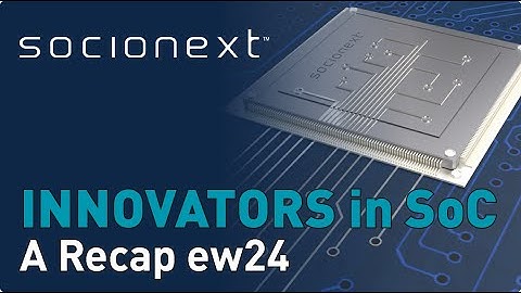 Highlights from Embedded World 2024 | Socionext Europe Recap