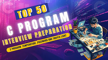 #14 C program interview Question Temperature Check, Password Validation & Traffic Light Programs