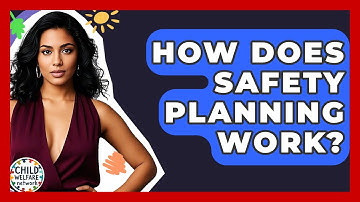 How Does Safety Planning Work? - Child Welfare Network