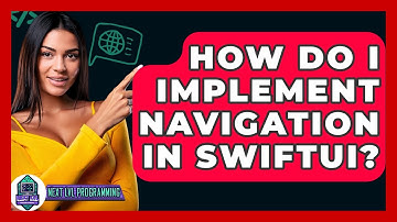 How Do I Implement Navigation In SwiftUI? - Next LVL Programming