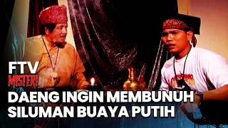 Daeng Ingin Membunuh Siluman Buaya Putih  Ftv Misteri