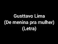 Gusttavo Lima De Menina Pra Mulher Letra Lyrics 