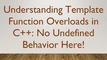 Understanding Template Function Overloads in C+ + : No Undefined Behavior Here!