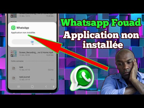 Whatsapp Fouad refuse de s'installer/ Application non installée