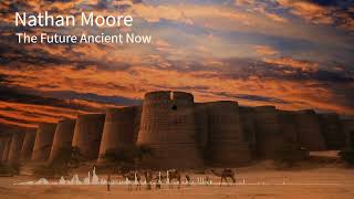 Download Lagu Nathan Moore - The Future Ancient Now MP3