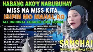 Habang Ako'Y Nabubuhay 💥Nonstop OPM Hits Songs 2023 All original Tagalog Love songs SANSHAI😥