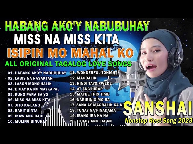 Habang Ako'Y Nabubuhay 💥Nonstop OPM Hits Songs 2023 All original Tagalog Love songs SANSHAI😥 class=