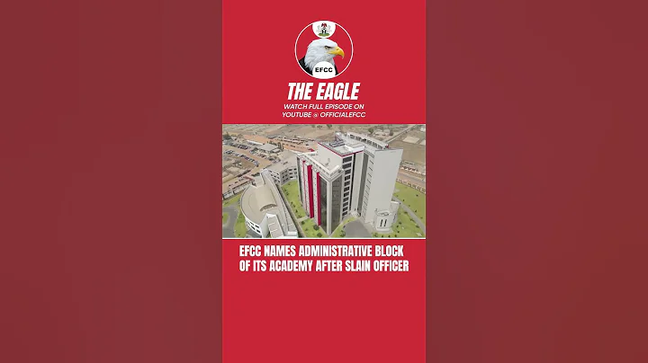 EFCC RENAMES ADMINISTRATIVE BLOCK TO SALIN OFFICER'S NAME