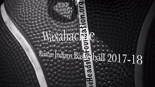 Waxahachie HS Runnin Indians Basketball 2017-18....#1 5A Team in Texas
