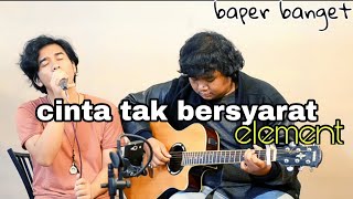 cinta tak bersyarat - element ( cover paling baper ) amrinal rasadi