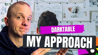 The BEST WAY to approach your photo edits in darktable 4