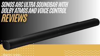 Sonos Arc Ultra Review | Dolby Atmos 9.1.4 Premium Soundbar for Home Theater