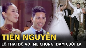 Tiên Nguyễn lộ thái độ với mẹ chồng, đám cưới lạ