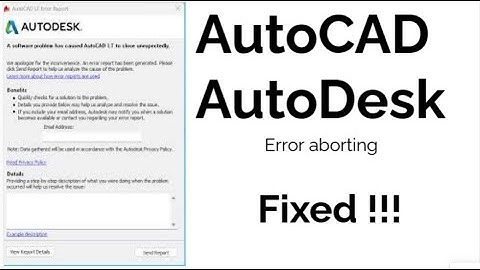 how to fix AutoCAD aborting and fatal error unhandled access violation reading
