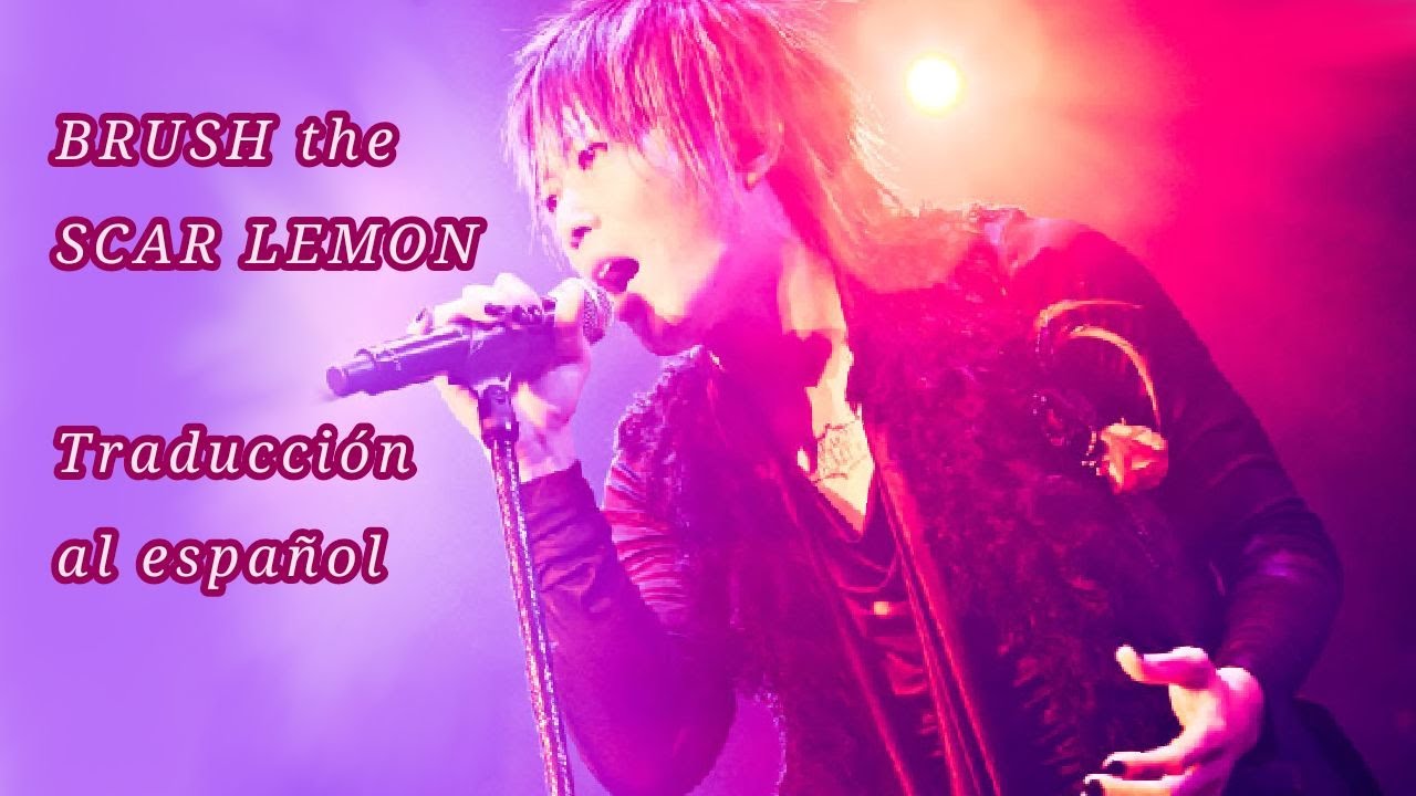 BRUSH the SCAR LEMON Traducción al español Romaji GR YouTube