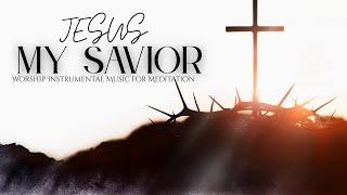 Soaking Worship Instrumental Music | Meditation | Prayer
