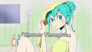 Shower Thoughts - TangeloP feat Hatsune Miku (初音ミク)