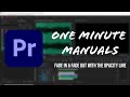 ONE MINUTE MANUALS | How to Fade In &amp; Fade Out Footage in Adobe Premiere Pro CC
