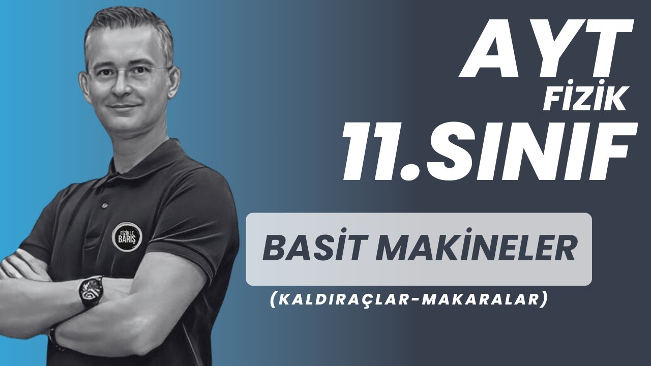 BASİT MAKİNELER KONU ANLATIMI VE SORU ÇÖZÜMÜ |AYT FİZİK | 11.SINIF FİZİK| FİZİKLE BARIŞ
