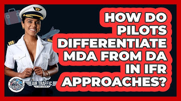 How Do Pilots Differentiate MDA From DA In IFR Approaches? - Air Traffic Insider