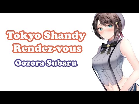 [Oozora Subaru] - トウキョウ・シャンディ・ランデヴ (Tokyo Shandy Rendez-vous) / MAISONdes