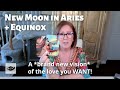 NEW MOON in ARIES 🌑 A *brand new vision* of the love you WANT.