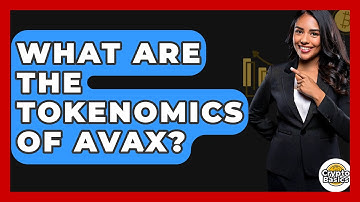 What Are The Tokenomics Of AVAX? - CryptoBasics360.com
