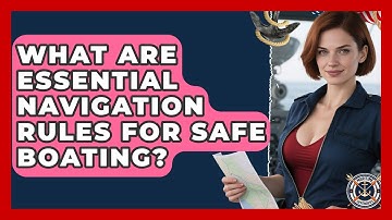 What Are Essential Navigation Rules For Safe Boating? - Maritime Defenders