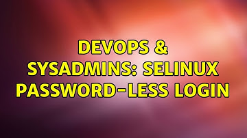 DevOps & SysAdmins: selinux password-less login