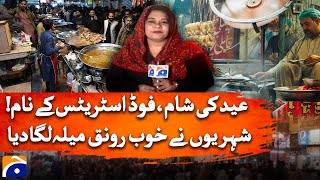 Eid Feast at the Food Streets: A Celebration of Taste and Culture! | Geo News