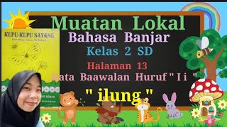 Bahasa Banjar Kelas 2 SD#Ilung Hal. 13 Buku Kupu-Kupu Sayang