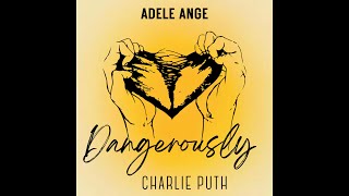 [AUDIO COVER] Charlie Puth - dangerously @adeleange