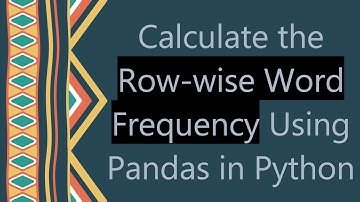 Calculate the Row-wise Word Frequency Using Pandas in Python