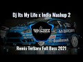 DJ ITS MY LIFE x INDIA MASHUP 2 | REMIX TERBARU FULL BASS