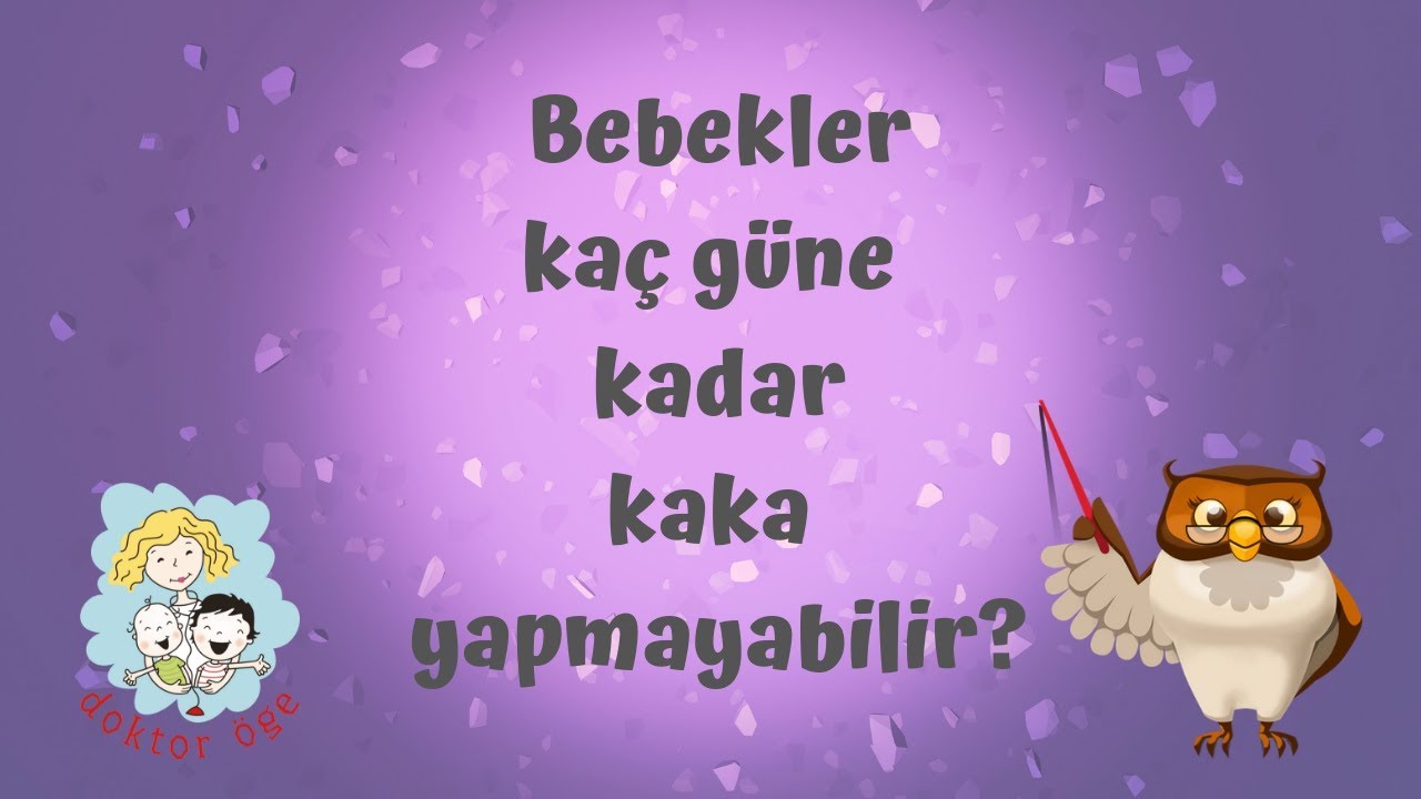 Bebekler kaç güne kadar kaka yapmazsa normal kabul edilir?