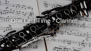 Ariana Grande - One Last Time - Clarinet Sheet Music