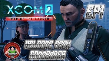 Welcome back Commander! - XCOM 2 War of the Chosen [Commander Difficulty] Let