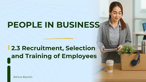 IGCSE Business Studies Ch 2.3 | Recruitment, Selection & Training of Employees | HR & Employment Law