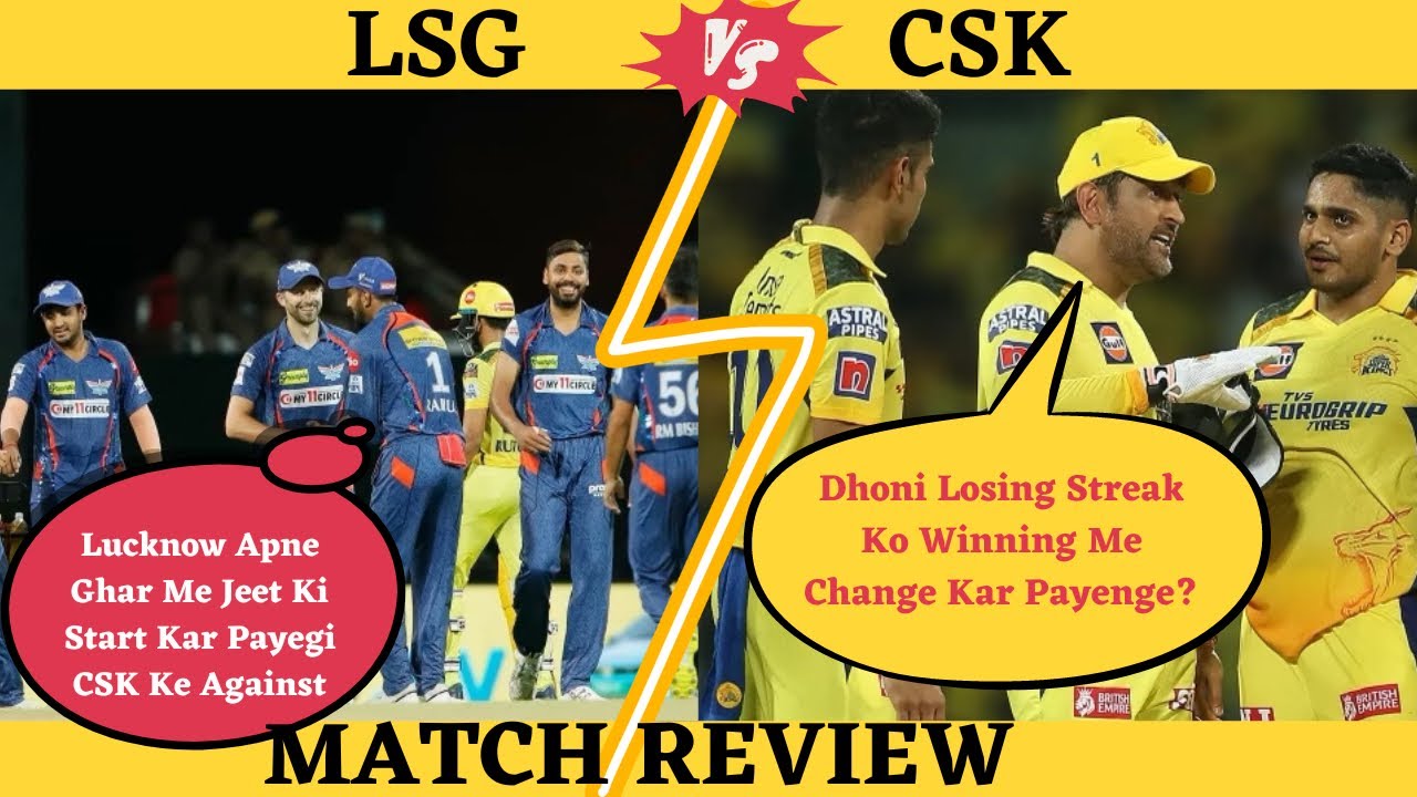 Lucknow Vs Chennai IPL 2023 Playing 11 Team | LSG Vs CSK Match Review | Dhoni vs Rahul